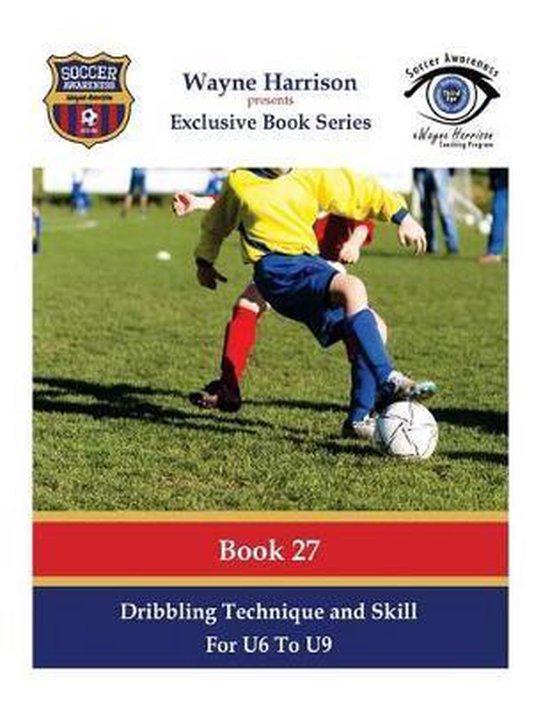 Soccer Awareness- Dribbling Technique and Skill for U6 to U9 - cover