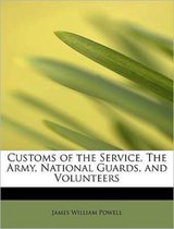 Customs of the Service, the Army, National Guards, and Volunteers