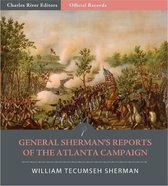 Official Records of the Union and Confederate Armies: General William Tecumseh Shermans Reports of the Atlanta Campaign