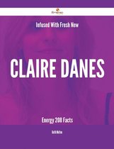 Infused With Fresh- New Claire Danes Energy - 208 Facts