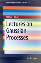 SpringerBriefs in Mathematics - Lectures on Gaussian Processes