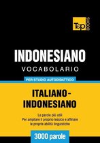 Vocabolario Italiano-Indonesiano per studio autodidattico: 3000 parole