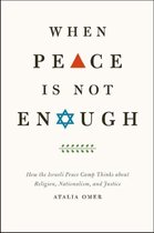When Peace is not Enough - How the Israeli Peace Camp Thinks about Religion, Nationalism, and Justice