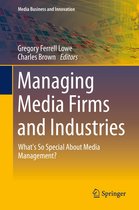 Media Business and Innovation - Managing Media Firms and Industries