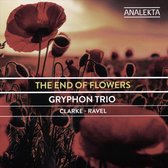 Gryphon Trio - Clarke/Ravel:The End Of Flowers (CD)