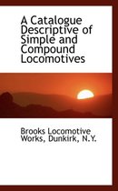 A Catalogue Descriptive of Simple and Compound Locomotives