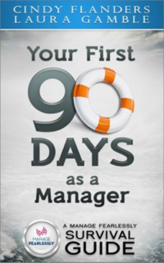 A Manage Fearlessly Survival Guide Your First 90 Days as a M ... - cover