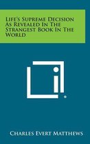 Life's Supreme Decision as Revealed in the Strangest Book in the World