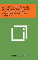 A Natural History of Nevis and the Rest of the English Leeward Charibee Islands in America