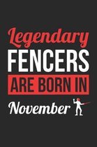 Fencing Notebook - Legendary Fencers Are Born In November Journal - Birthday Gift for Fencer Diary