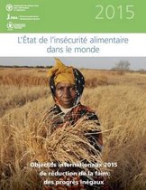 L'etat de l'insecurite alimentaire dans le monde 2015: Objectifs internationaux 2015 de reduction de la faim