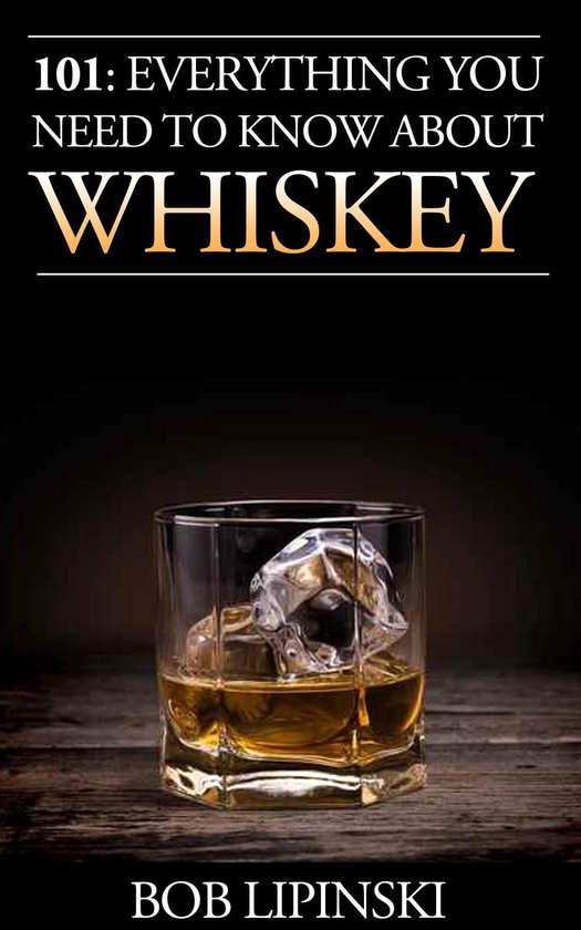 101: Everything You Need to Know About Whiskey - cover