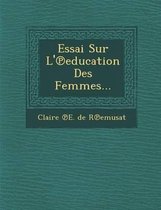 Essai Sur L' Education Des Femmes...