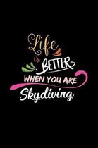 Life Is Better When You Are Skydiving