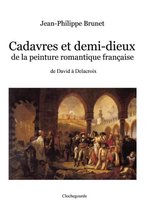 Cadavres et demi-dieux de la peinture romantique fran�aise