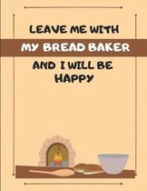 Leave Me with My Bread Baker and I Will Be Happy