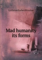 Mad humanity its forms