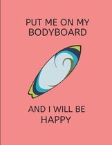 Put Me on My Bodyboard and I Will Be Happy