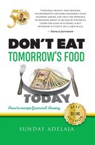 Don't Eat Tomorrow's Food Today