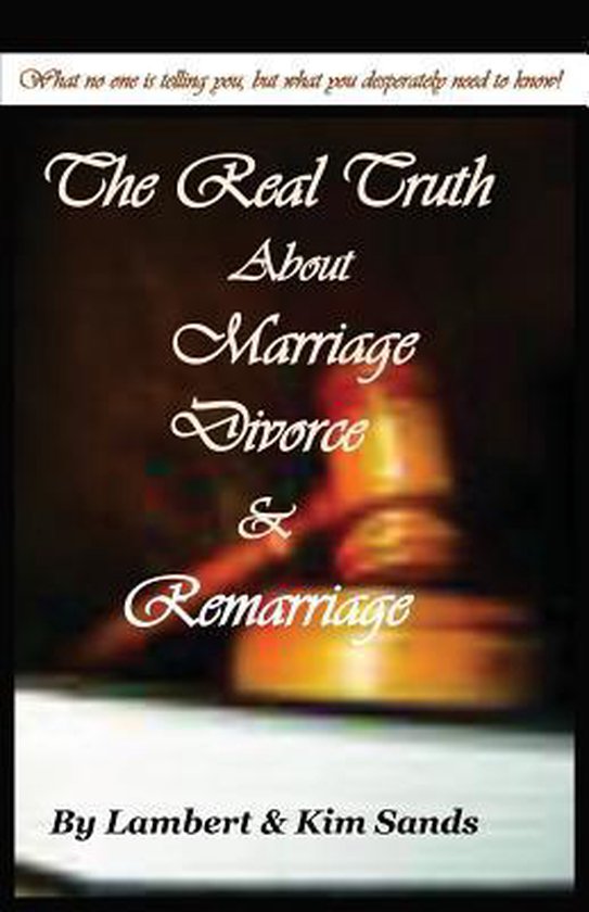The Real Truth about Marriage, Divorce & Remarriage - cover
