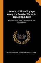 Journal of Three Voyages Along the Coast of China, in 1831, 1832, & 1833