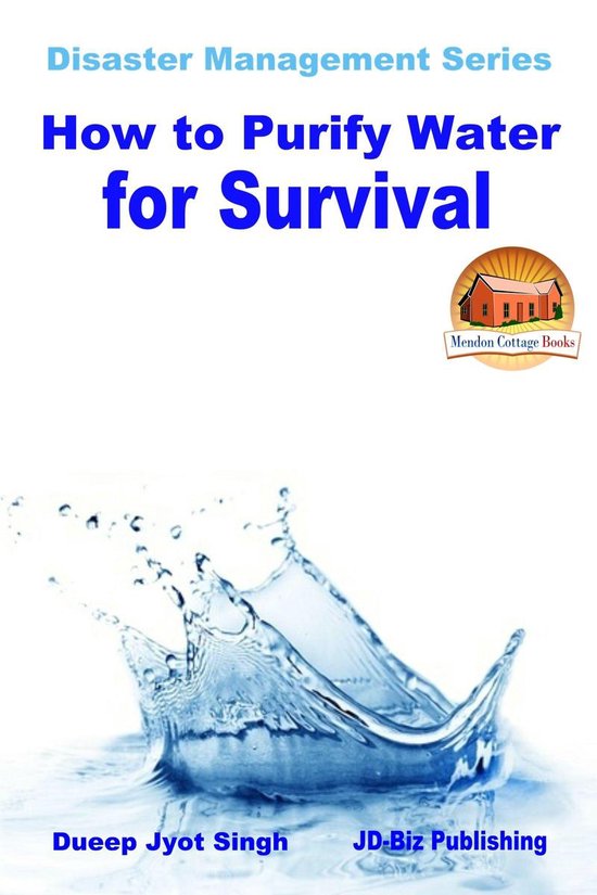 How to Purify Water for Survival (ebook), Dueep Jyot Singh