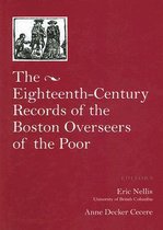 Publications of the Colonial Society of Massachusetts-The Records of the Boston Overseers of the Poor, 1735-95
