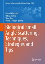 Advances in Experimental Medicine and Biology 1009 - Biological Small Angle Scattering: Techniques, Strategies and Tips
