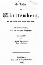 Geschichte von Wurttemberg von Den AEltesten Zeiten Bis Zum Jahre 1856