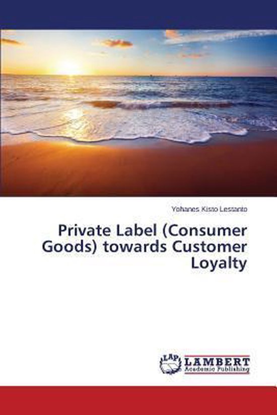 Private Label (Consumer Goods) towards Customer Loyalty
