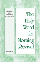 The Holy Word for Morning Revival - Returning to the Orthodoxy of the Church