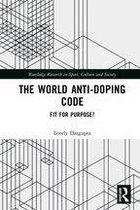 Routledge Research in Sport, Culture and Society - The World Anti-Doping Code