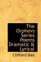 The Orphevs Series Poems Dramatic & Lyrical