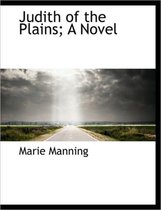 Judith of the Plains; A Novel