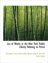 List of Works in the New York Public Library Relating to Persia