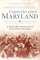 Civil War Series - Union-Occupied Maryland