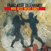 Franz-Josef Degenhardt - Wer Jetzt Nicht Tanzt (CD)