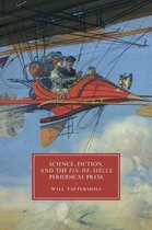 Cambridge Studies in Nineteenth-Century Literature and Culture 105 - Science, Fiction, and the Fin-de-Siècle Periodical Press