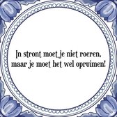 Tegeltje met Spreuk (Tegeltjeswijsheid): In stront moet je niet roeren, maar je moet het wel opruimen! + Kado verpakking & Plakhanger