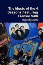 The Music of the 4  Seasons Featuring Frankie Valli