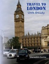 Travel to London Unit Study