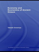 Routledge Explorations in Economic History - Economy and Economics of Ancient Greece