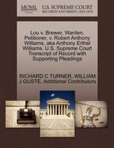 Lou V. Brewer, Warden, Petitioner, V. Robert Anthony Williams, Aka Anthony Erthel Williams. U.S. Supreme Court Transcript of Record with Supporting Pleadings