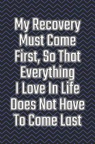 My Recovery Must Come First, So That Everything I Love in Life Does Not Have to Come Last