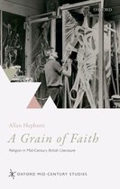 Oxford Mid-Century Studies Series - A Grain of Faith