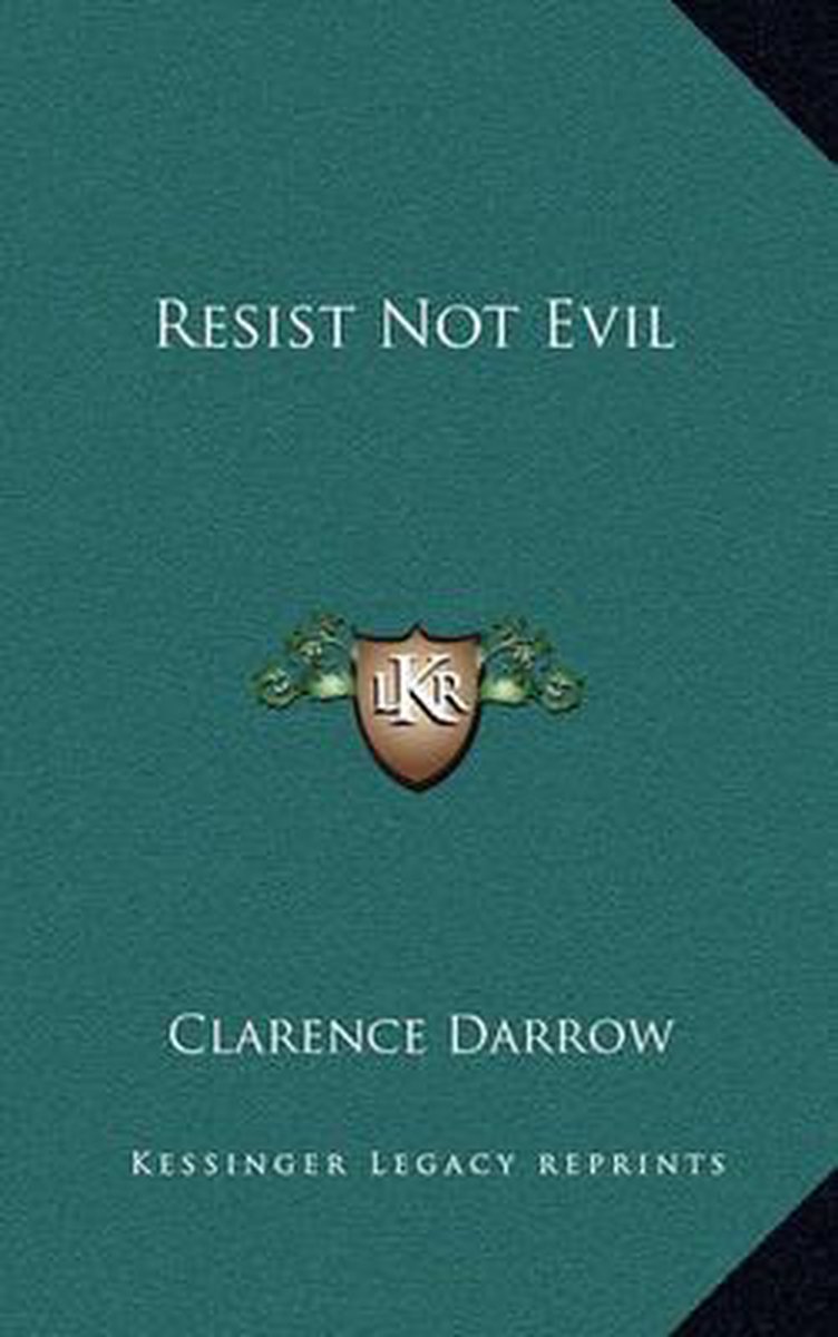 Resist Not Evil van Clarence Darrow