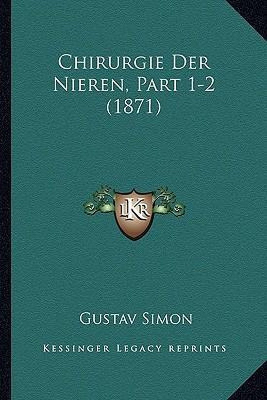 Chirurgie Der Nieren, Part 1-2 (1871) - cover