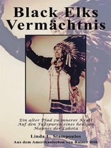 Black Elks Vermächtnis: Ein Alter Pfad Zu Innerer Kraft Auf Den Fußspuren Eines Heiligen Mannes Der Lakota