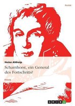 Scharnhorst, Ein General Des Fortschritts?