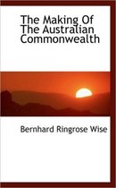 The Making of the Australian Commonwealth